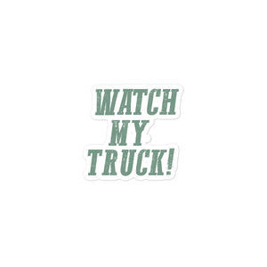 Watch My Truck! Bubble-free sticker