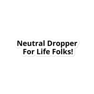 Neutral Dropper For Life Folks Bubble-free stickers