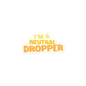 I'm Neutral Dropper New Bubble-free sticker