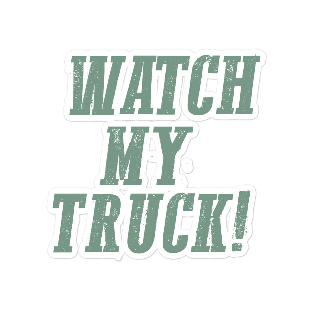 Watch My Truck! Bubble-free sticker