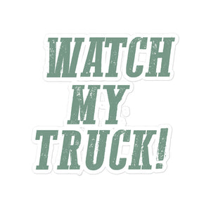 Watch My Truck! Bubble-free sticker