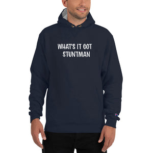 What's It Got Stuntman on Front/Neutral Drop Logo on Back - Champion Hoodie
