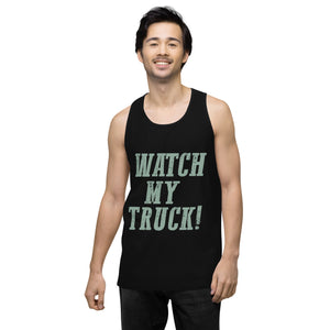 Watch My Truck! Men’s premium tank top