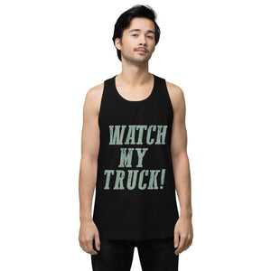 Watch My Truck! Men’s premium tank top