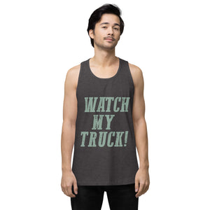 Watch My Truck! Men’s premium tank top