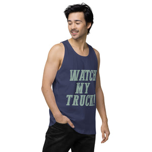 Watch My Truck! Men’s premium tank top