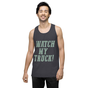 Watch My Truck! Men’s premium tank top