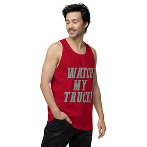 Watch My Truck! Men’s premium tank top