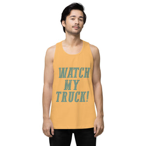 Watch My Truck! Men’s premium tank top