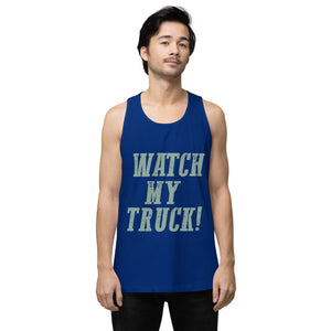Watch My Truck! Men’s premium tank top