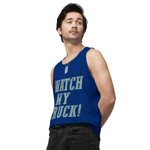 Watch My Truck! Men’s premium tank top