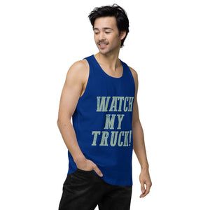 Watch My Truck! Men’s premium tank top