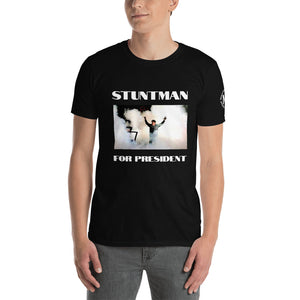 Stuntman For President T-Shirt