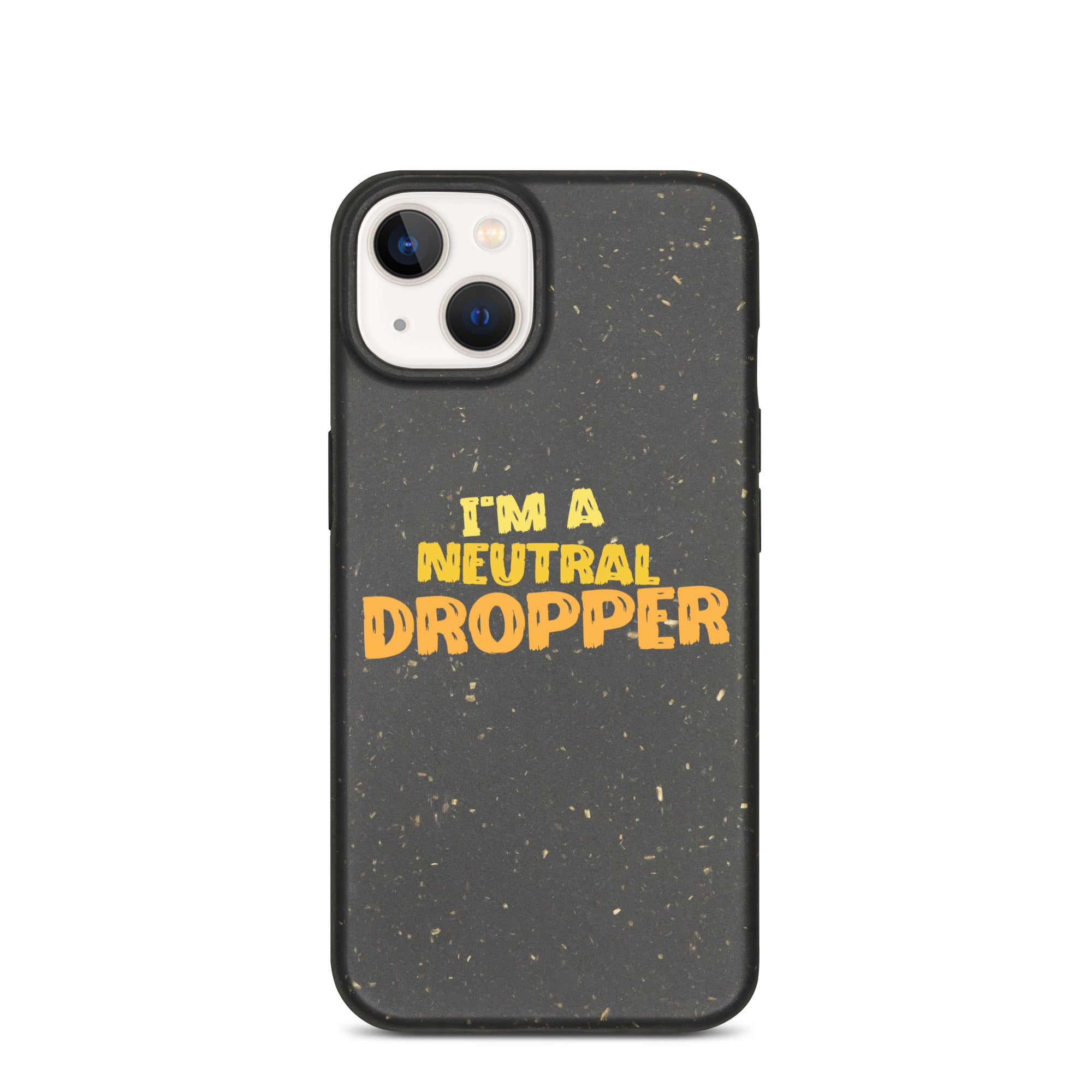 I'm a Neutral Dropper Speckled iPhone case