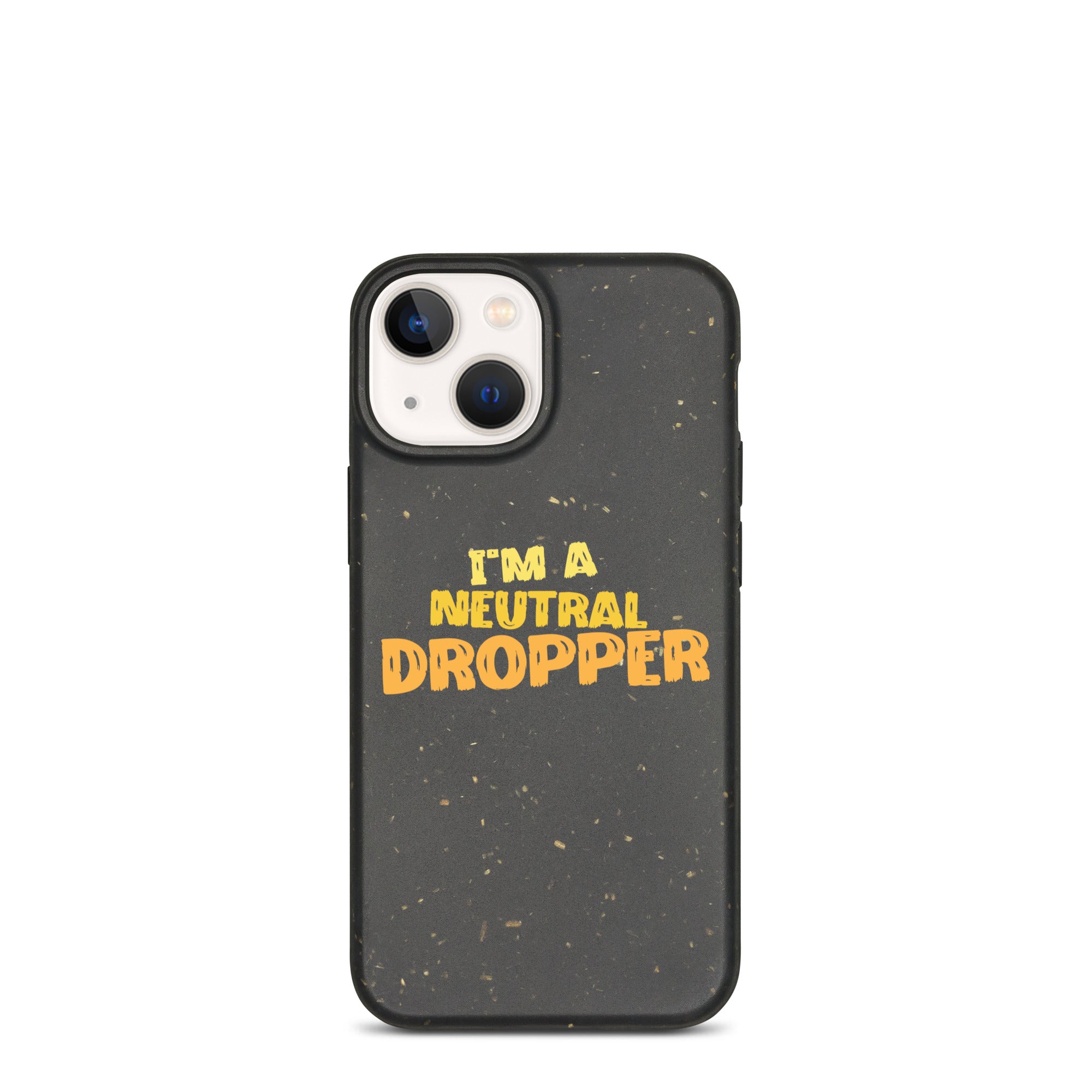 I'm a Neutral Dropper Speckled iPhone case