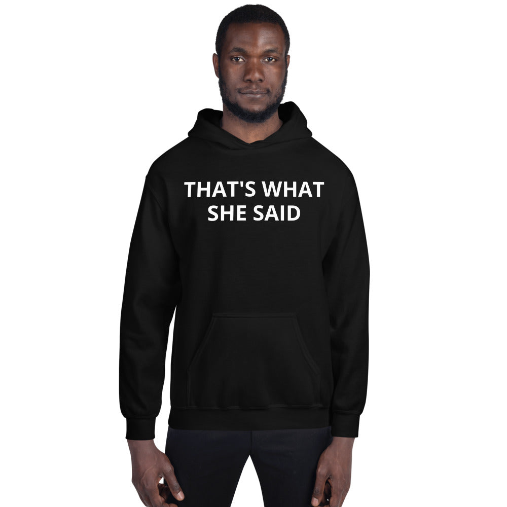 That's What She said Hoodie W/Logo on Back