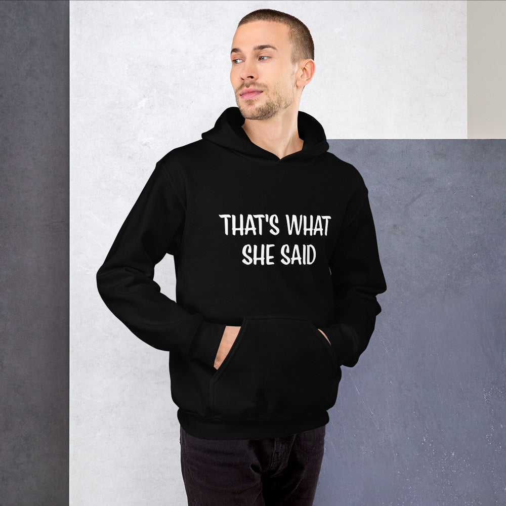 That's What She Said Unisex Hoodie