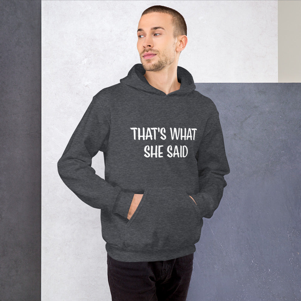 That's What She Said Unisex Hoodie