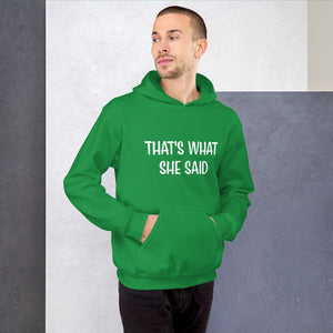 That's What She Said Unisex Hoodie