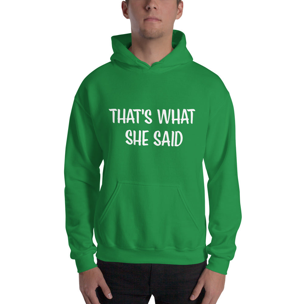 That's What She Said on Front/Neutral Drop Logo on Back - Unisex Hoodie