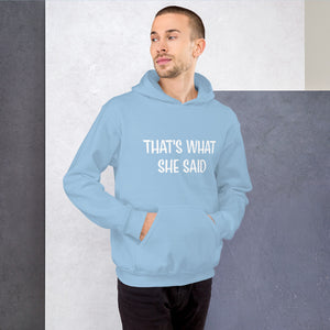 That's What She Said Unisex Hoodie