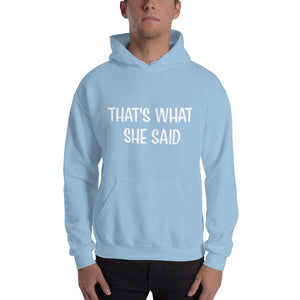 That's What She Said on Front/Neutral Drop Logo on Back - Unisex Hoodie