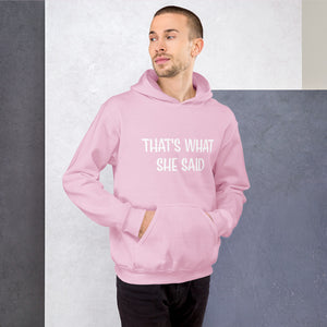 That's What She Said Unisex Hoodie