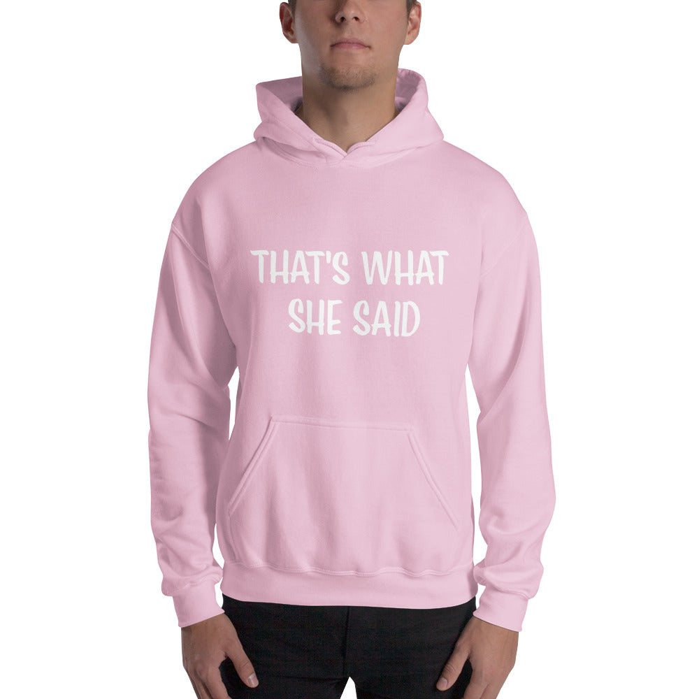 That's What She Said on Front/Neutral Drop Logo on Back - Unisex Hoodie