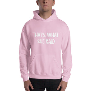 That's What She Said on Front/Neutral Drop Logo on Back - Unisex Hoodie