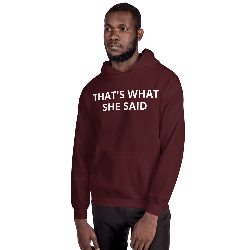 That's What She said Hoodie W/Logo on Back