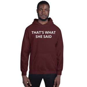 That's What She said Hoodie W/Logo on Back