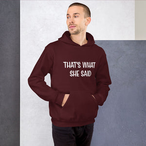 That's What She Said Unisex Hoodie