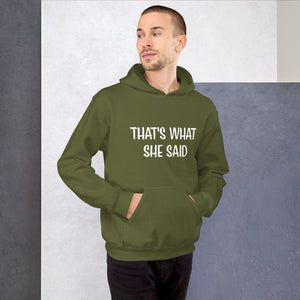 That's What She Said Unisex Hoodie