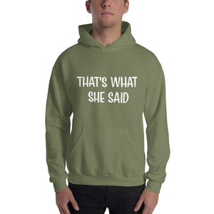 That's What She Said on Front/Neutral Drop Logo on Back - Unisex Hoodie