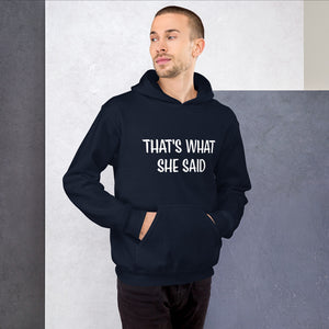 That's What She Said Unisex Hoodie