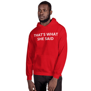That's What She said Hoodie W/Logo on Back