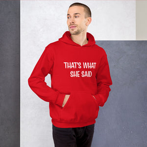 That's What She Said Unisex Hoodie