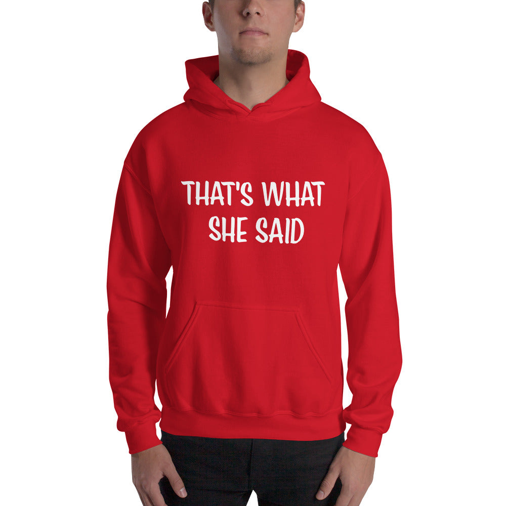 That's What She Said on Front/Neutral Drop Logo on Back - Unisex Hoodie