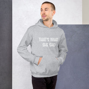 That's What She Said Unisex Hoodie