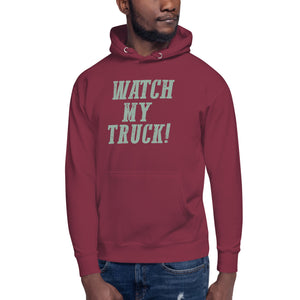 Watch My Truck Unisex Hoodie