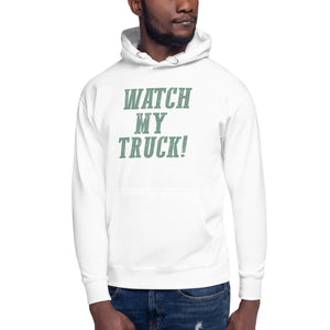 Watch My Truck Unisex Hoodie