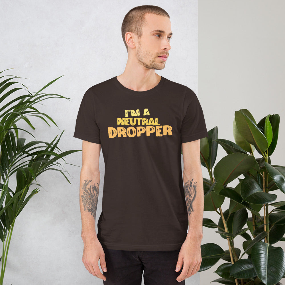 I'm a Neutral Dropper Unisex t-shirt