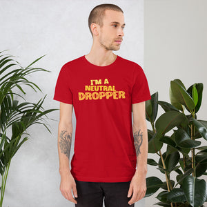 I'm a Neutral Dropper Unisex t-shirt