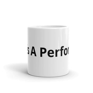 She's A Performer White glossy mug