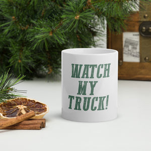 Watch My Truck White White glossy mug