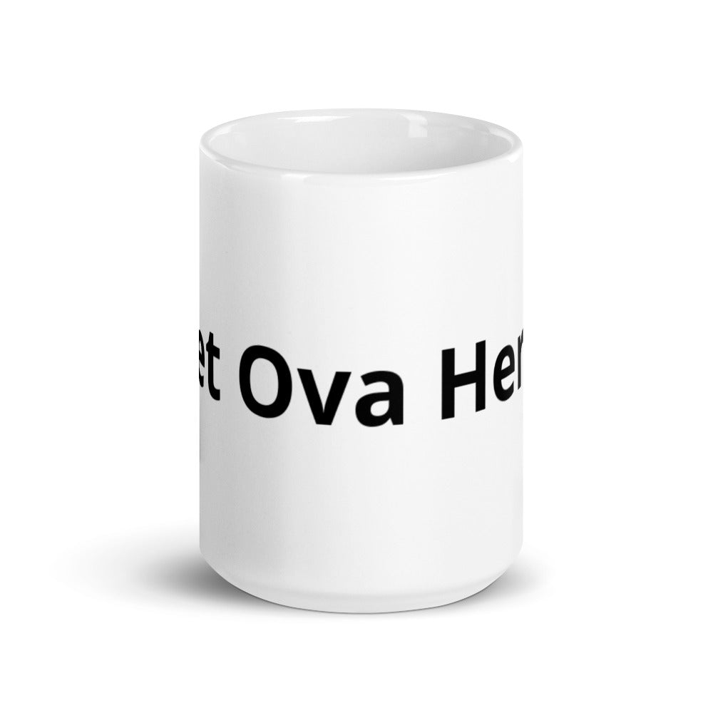 Get Ova Here! White glossy mug