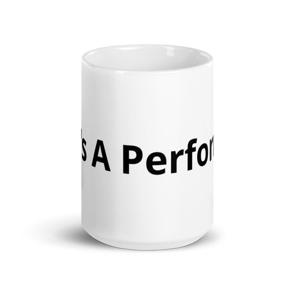 She's A Performer White glossy mug