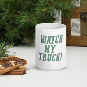 Watch My Truck White White glossy mug